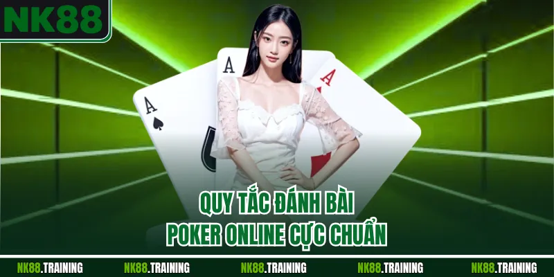 Quy tắc đánh bài Poker online cực chuẩn